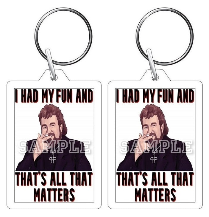 Father Ted 90's TV Series Inspired Exclusive Hand Drawn I Had My Fun And That's All That Matters Artwork Keyring