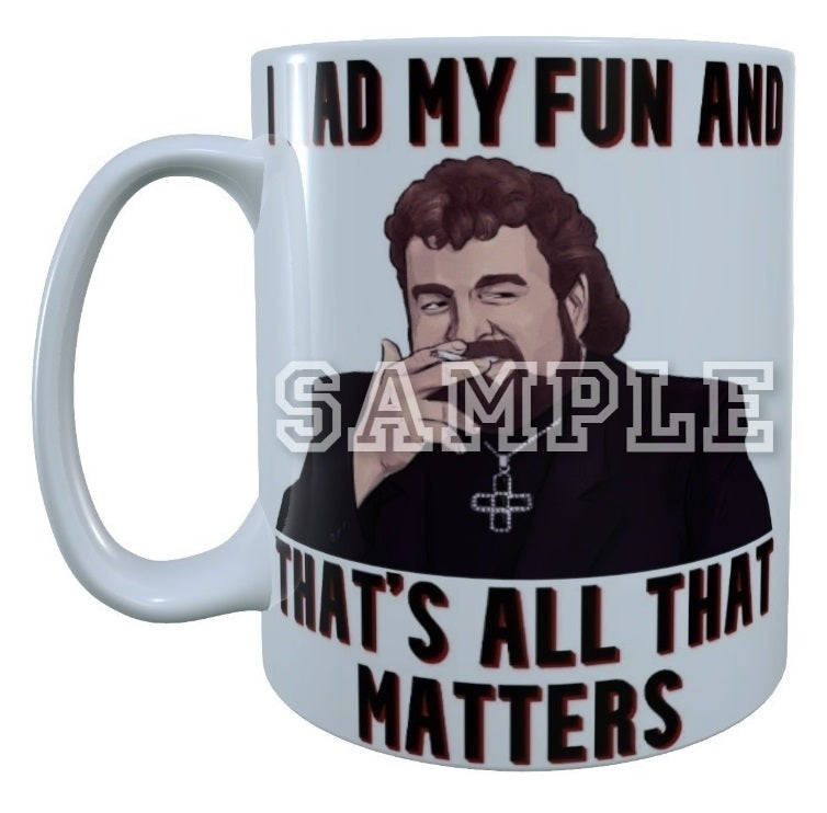 Father Ted 90's TV Series Inspired Exclusive Hand Drawn I Had My Fun And That's All That Matters Artwork Mug