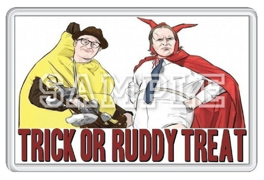Bottom 90's TV Series Inspired Exclusive Hand Drawn Trick Or Ruddy Treat Artwork Fridge Magnet