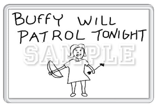 Buffy The Vampire Slayer 90's TV Series Inspired Exclusive Hand Drawn Buffy Will Patrol Tonight Artwork Fridge Magnet