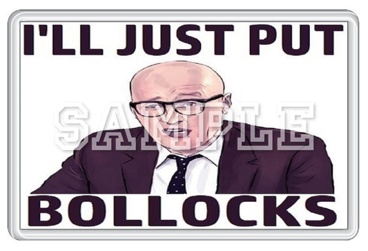 Bottom 90's TV Series Inspired Exclusive Hand Drawn I'll Just Put Bollocks Artwork Fridge Magnet